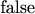 $\text{false}$