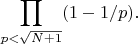 $$\prod_{p<\sqrt{N+1}}(1-1/p).$$
