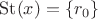 $\operatorname{St}(x)=\{r_0\}$