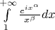 $\int\limits_{1}^{+\infty} \frac{e^{ix^\alpha}}{x^\beta}dx$