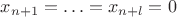 $x_{n+1}=\ldots=x_{n+l}=0$