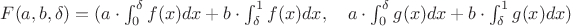 $F(a,b,\delta) = (a \cdot \int_0^\delta f(x) dx + b \cdot \int_\delta^1f(x) dx, \quad a \cdot \int_0^\delta g(x) dx + b \cdot \int_\delta^1g(x) dx)$