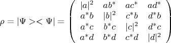 $\rho=|\Psi><\Psi|=\left( \begin{array}{cccc} 
|a|^2 & ab^* & ac^* & ad^* \\
a^*b & |b|^2 & c^*b & d^*b \\
a^*c & b^*c & |c|^2 & d^*c \\
a^*d & b^*d & c^*d & |d|^2 \\
\end{array} \right)$