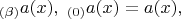 $$_{(\beta)}a(x),\; _{(0)}a(x)=a(x),$$