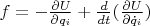 $f = - \frac{ \partial U }{ \partial q_i} + \frac{d}{dt}(\frac{ \partial U}{\partial \dot q_i})$