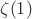 $\zeta(1)$