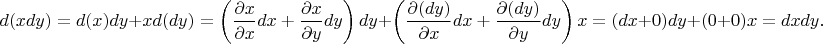 $$d(xdy) = d(x)dy + xd(dy) = \left(\frac{\partial x}{\partial x}dx + \frac{\partial x}{\partial y}dy\right)dy + \left(\frac{\partial(dy)}{\partial x}dx + \frac{\partial(dy)}{\partial y}dy\right)x = (dx + 0)dy + (0 + 0)x = dxdy.$$
