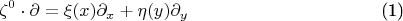 $$\begin{equation} \label{eq5.1}
\zeta^0\cdot\partial=\xi(x)\partial_{x}+ \eta(y) \partial_{y} 
\end{equation}$$