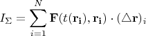 $$ I_\Sigma = \sum\limits_{i=1}^{N} \mathbf{F} (t(\mathbf{r_i}), \mathbf{r_i}) \cdot (\triangle \mathbf{r})_i$$