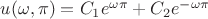$u(\omega, \pi)=C_1 e^{\omega\pi} + C_2 e^{-\omega\pi}$