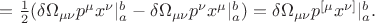 $=\tfrac{1}{2}(\delta\Omega_{\mu\nu}p^\mu x^\nu|_a^b-\delta\Omega_{\mu\nu}p^\nu x^\mu|_a^b)=\delta\Omega_{\mu\nu}p^{[\mu}x^{\nu]}|_a^b.$