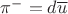 $\pi^{-}=d\overline{u}$
