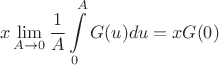 $$x\lim\limits_{A \to 0}^{}\frac{1}{A}\int\limits_{0}^{A}G(u) du=xG(0)$$