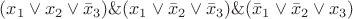 $$(x_1\vee x_2\vee \bar x_3)\&(x_1\vee \bar x_2\vee \bar x_3)\&(\bar x_1\vee \bar x_2\vee x_3)$$