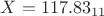 $\[X = {117.83_{11}}\]$