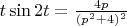 $t \sin2t = \frac{4p}{(p^2+4)^2}$