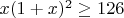 $x(1+x)^2 \geq 126$
