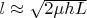 $l\approx\sqrt{2\mu hL}$