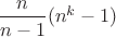 $\dfrac n{n-1}(n^k-1)$