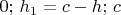 $0;\, h_1=c-h;\,c$