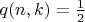 $q(n,k)=\frac12$