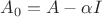 $A_0 = A - \alpha I$
