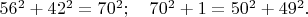 $56^2+42^2=70^2;\ \ \ 70^2+1=50^2+49^2.$