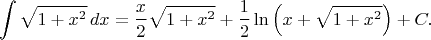 $$\int\sqrt{1+x^2}\,dx=\frac x2\sqrt{1+x^2}+\frac12\ln\left(x+\sqrt{1+x^2}\right)+C.$$