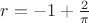 $r=-1+\frac{2}{\pi}$