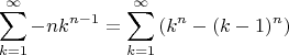 $$\sum_{k=1}^\infty -n k^{n-1}=\sum_{k=1}^\infty \left(k^n-(k-1)^n\right)$$