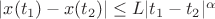 $|x(t_1)-x(t_2)|\leq L|t_1-t_2|^{\alpha}$