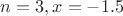 $n=3, x=-1.5$