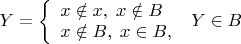 $Y = \left\{ \begin{array}{l}x \notin x,\;x\notin B\\ x \notin B,\; x \in B,\end{array} \right \; Y \in B$