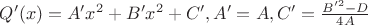 $Q'(x)=A'x^2+B'x^2+C', A'=A, C'=\frac{B'^2-D}{4A}$
