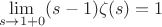 \[
\[
\mathop {\lim }\limits_{s \to 1 + 0} (s - 1)\zeta (s) = 1
\]

\]