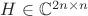 $H \in \mathbb{C}^{2n \times n}$