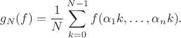 $$g_{N}(f) = \frac{1}{N}\sum_{k=0}^{N-1} f(\alpha_{1}k,\ldots,\alpha_{n}k).$$