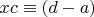 $x c \equiv (d-a)$