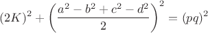 $$(2K)^2+\left( \frac{a^2-b^2+c^2-d^2}{2}\right)^2=(pq)^2$$