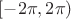 $[-2\pi,2\pi)$