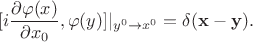$$[i\frac{\partial\varphi(x)}{\partial x_0},\varphi(y)]|_{y^0 \to x^0}=\delta(\mathbf x-\mathbf y).$$