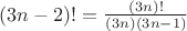 $(3n-2)!=\frac{(3n)!}{(3n)(3n-1)}$ $(3n-2)!=\frac{(3n)!}{(3n)(3n-1)}$