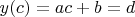$y(c) = ac + b = d$