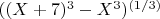 $((X+7)^3-X^3)^{(1/3)}$