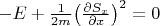 $-E+\frac{1}{2m}\big(\frac{\partial S_x}{\partial x}\big)^2=0$