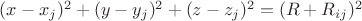 $(x-x_j)^2 + (y-y_j)^2 + (z-z_j)^2 = (R + R_{ij})^2$