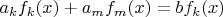 $a_kf_k(x)+a_mf_m(x)=bf_k(x)$