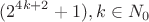 $$(2^{4k+2} + 1), k\in N_0$$