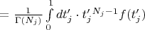 $=\frac{1}{\Gamma(N_j)}\int\limits_{0}^{1}dt'_j\cdot t'_j^{N_j-1}f(t'_j)$