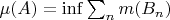 $\mu(A)=\inf\sum_{n}m(B_n)$